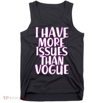 I Have More Issues Than Vogue  Tank Top