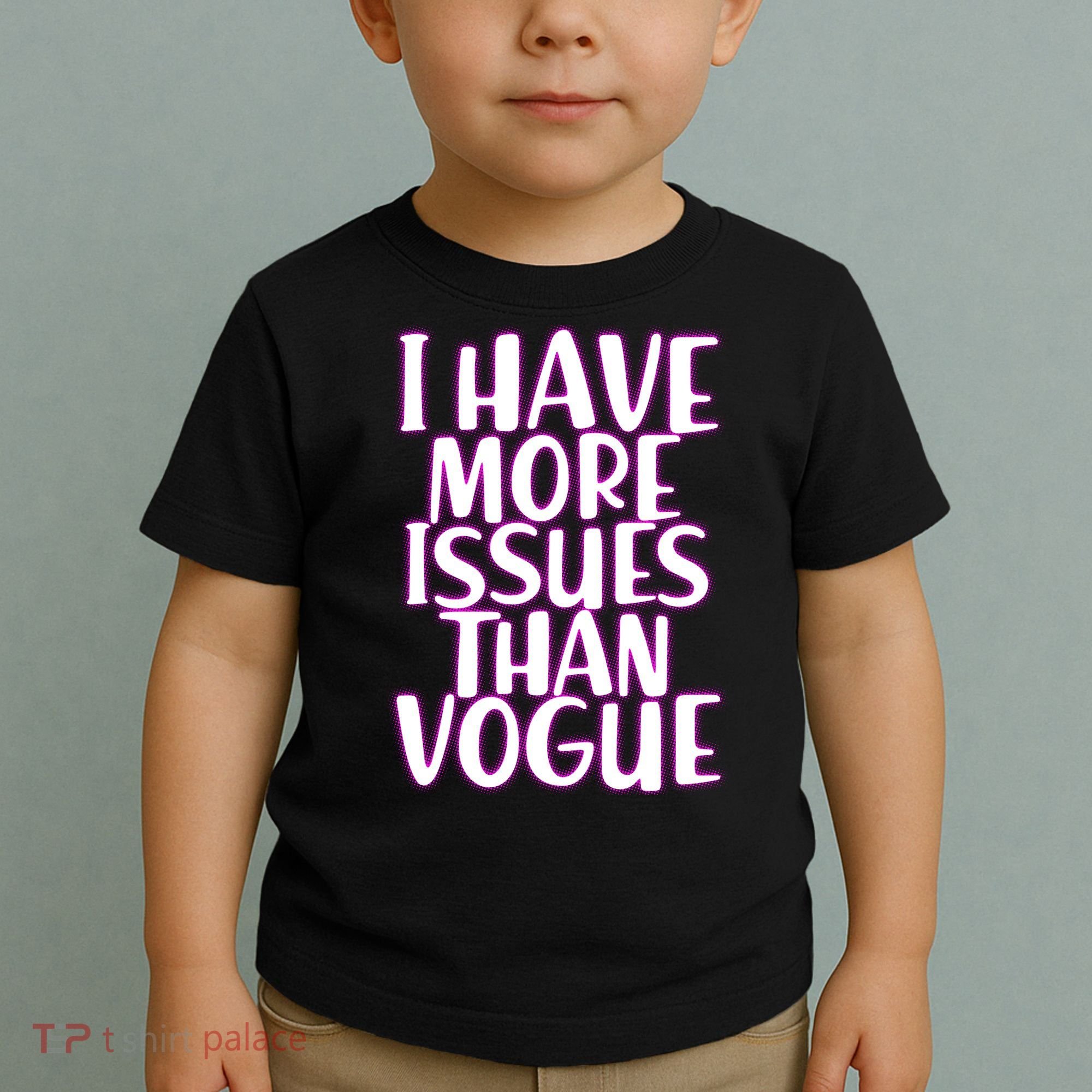 I Have More Issues Than Vogue  Toddler T-Shirt