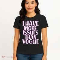 I Have More Issues Than Vogue  Women's T-Shirt thumb 4