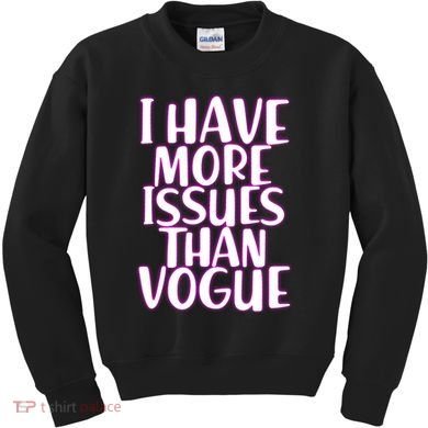 I Have More Issues Than Vogue  Kids Sweatshirt