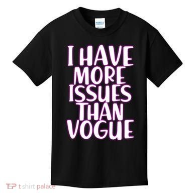 I Have More Issues Than Vogue  Kids T-Shirt