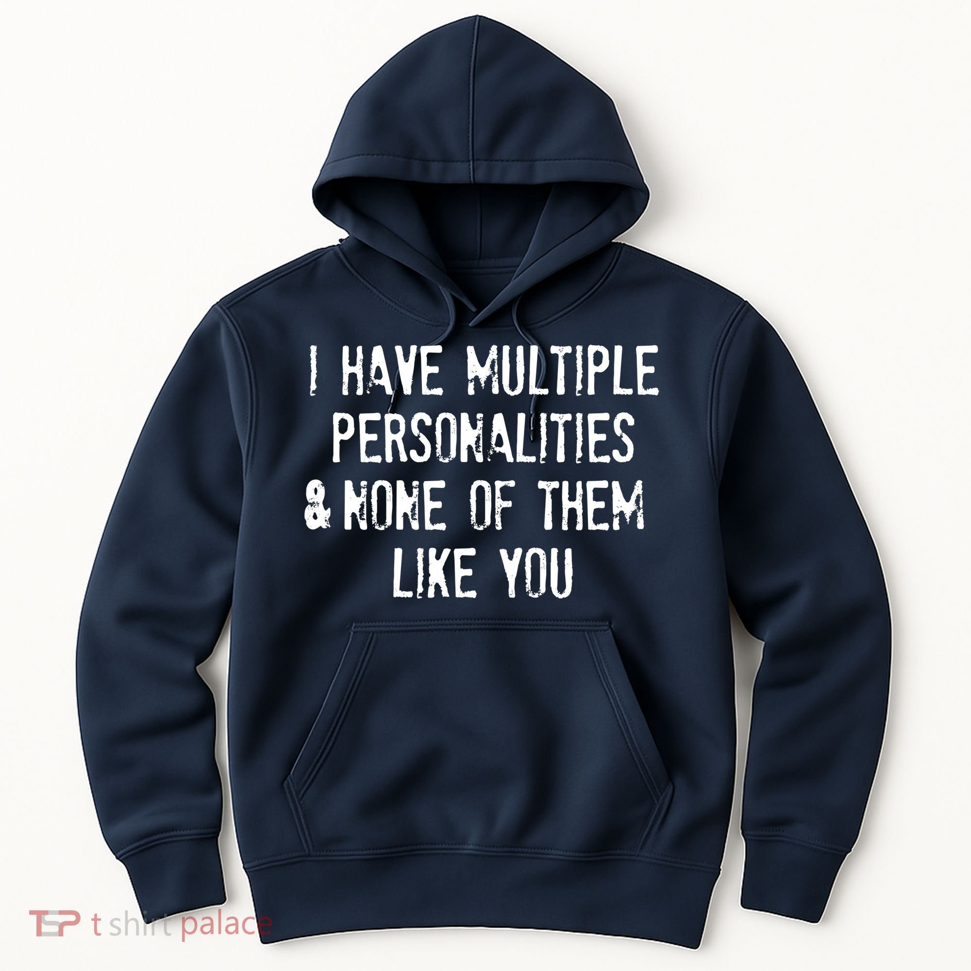 I Have Multiple Personalities And None Of Them Like You Hoodie