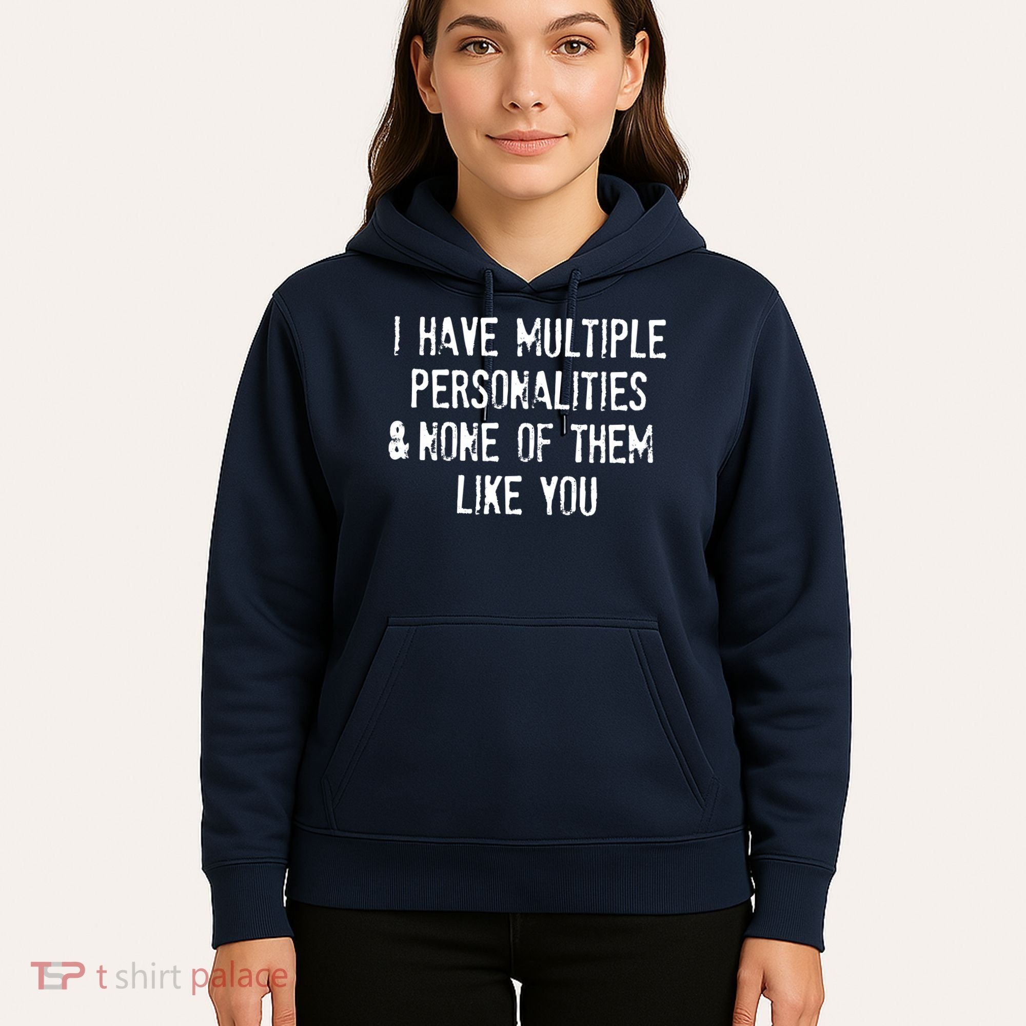 I Have Multiple Personalities And None Of Them Like You Hoodie