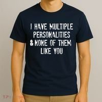 I Have Multiple Personalities And None Of Them Like You T-Shirt thumb 3