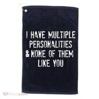 I Have Multiple Personalities And None Of Them Like You Golf Towel thumb 0