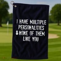 I Have Multiple Personalities And None Of Them Like You Golf Towel thumb 1