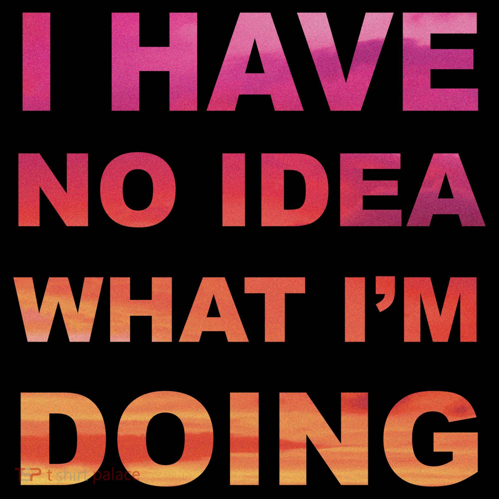 I Have No Idea What I'm Doing Backpack