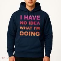 I Have No Idea What I'm Doing Hoodie thumb 2