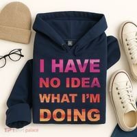 I Have No Idea What I'm Doing Hoodie thumb 4
