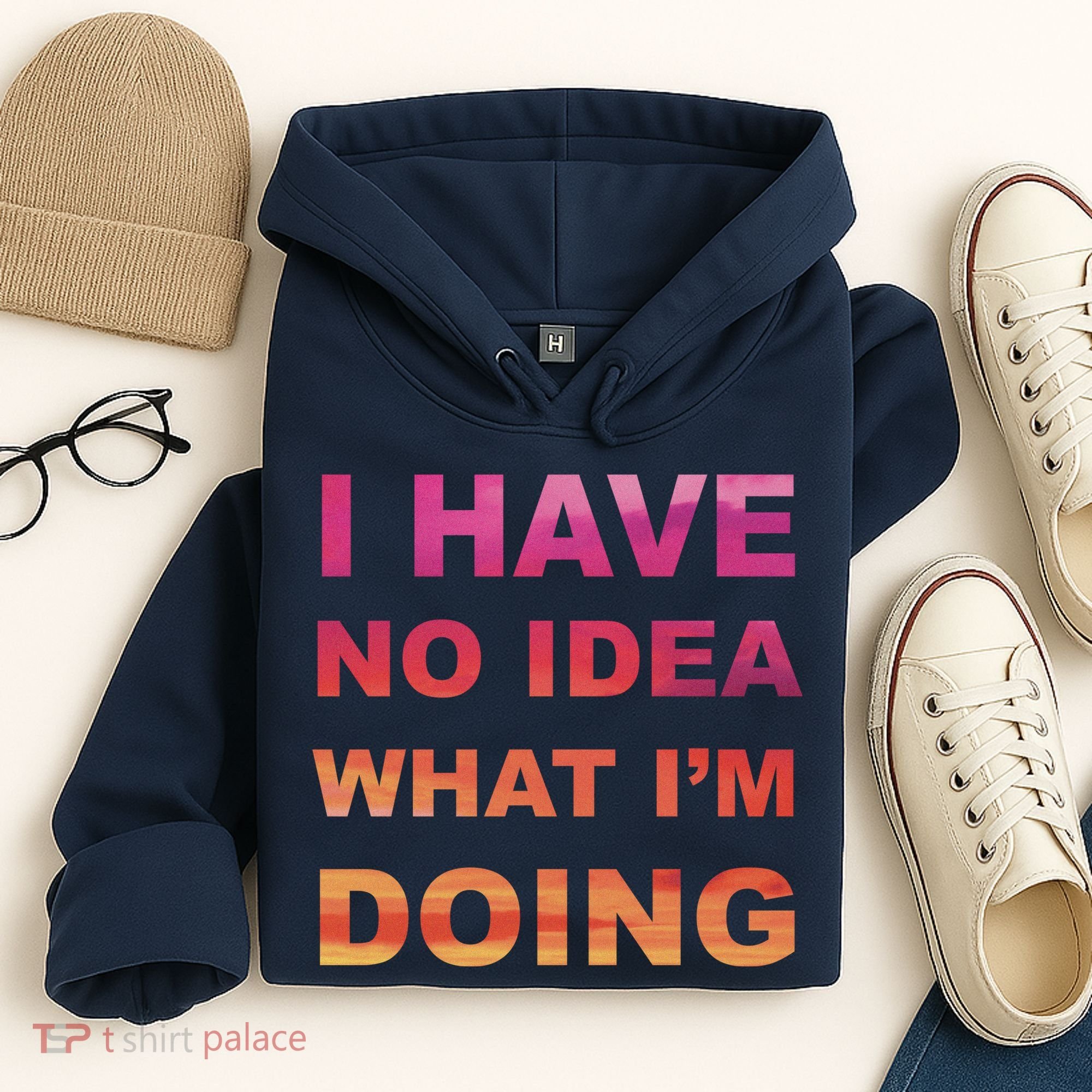 I Have No Idea What I'm Doing Hoodie