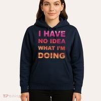 I Have No Idea What I'm Doing Hoodie thumb 5