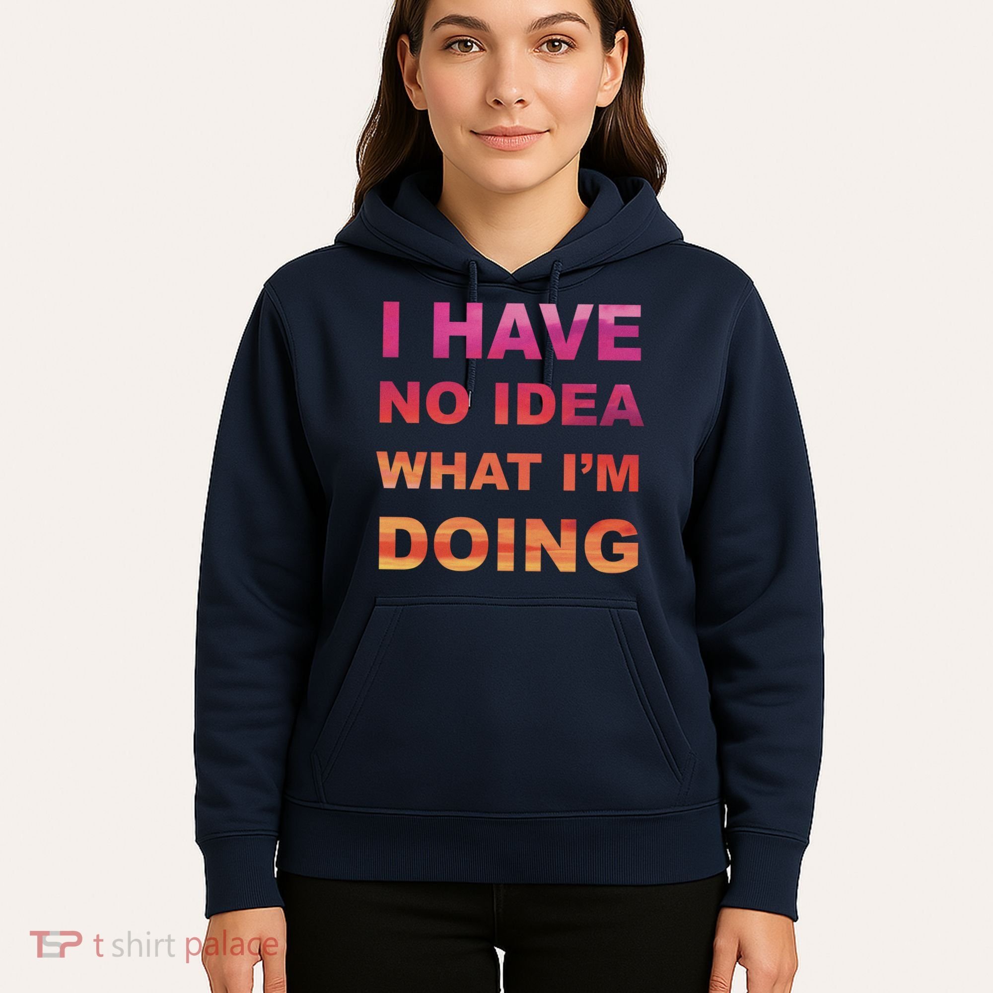 I Have No Idea What I'm Doing Hoodie