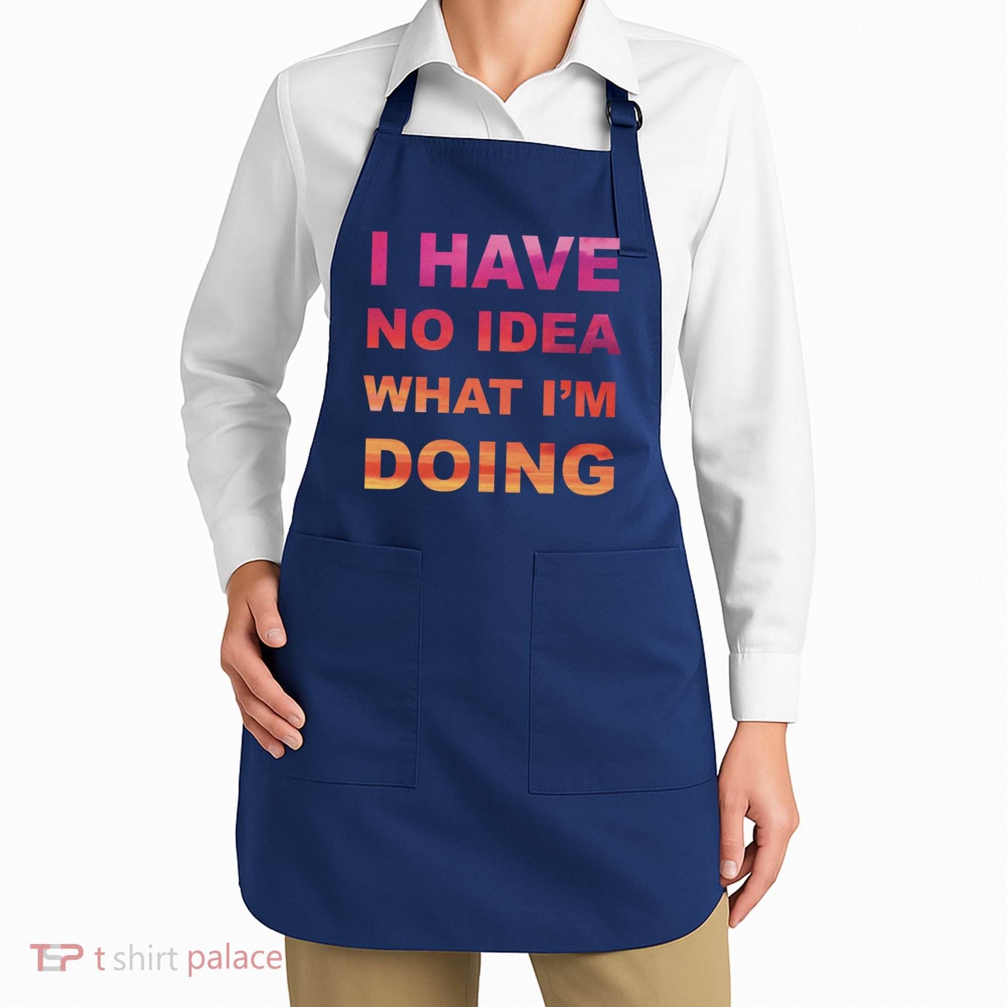 I Have No Idea What I'm Doing Apron