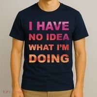 I Have No Idea What I'm Doing T-Shirt thumb 3