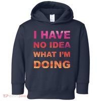 I Have No Idea What I'm Doing Toddler Hoodie thumb 0