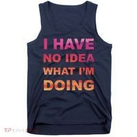 I Have No Idea What I'm Doing Tank Top thumb 0