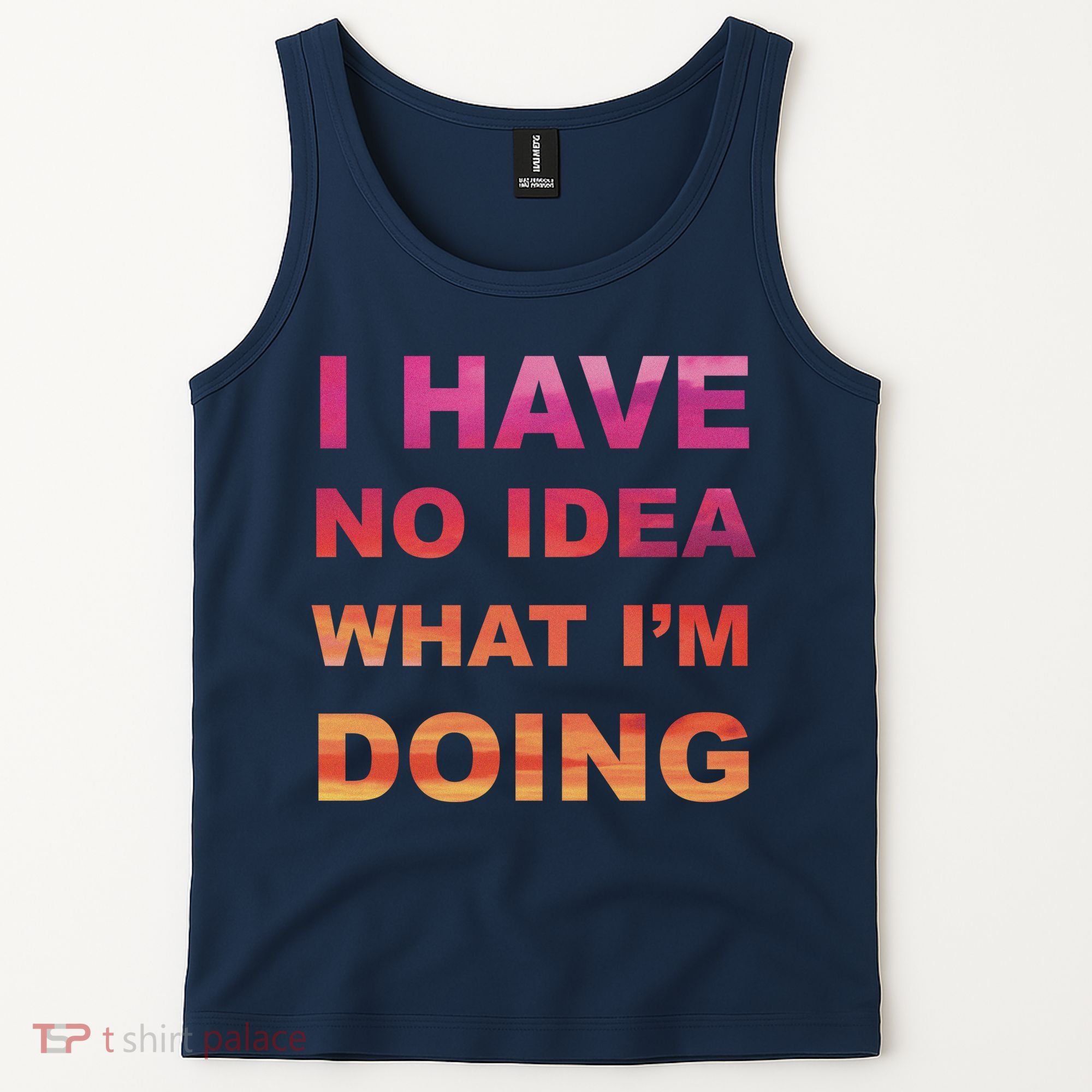 I Have No Idea What I'm Doing Tank Top
