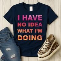 I Have No Idea What I'm Doing Women's T-Shirt thumb 3