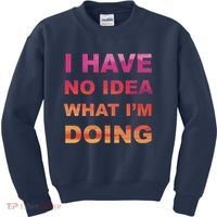 I Have No Idea What I'm Doing Kids Sweatshirt thumb 0