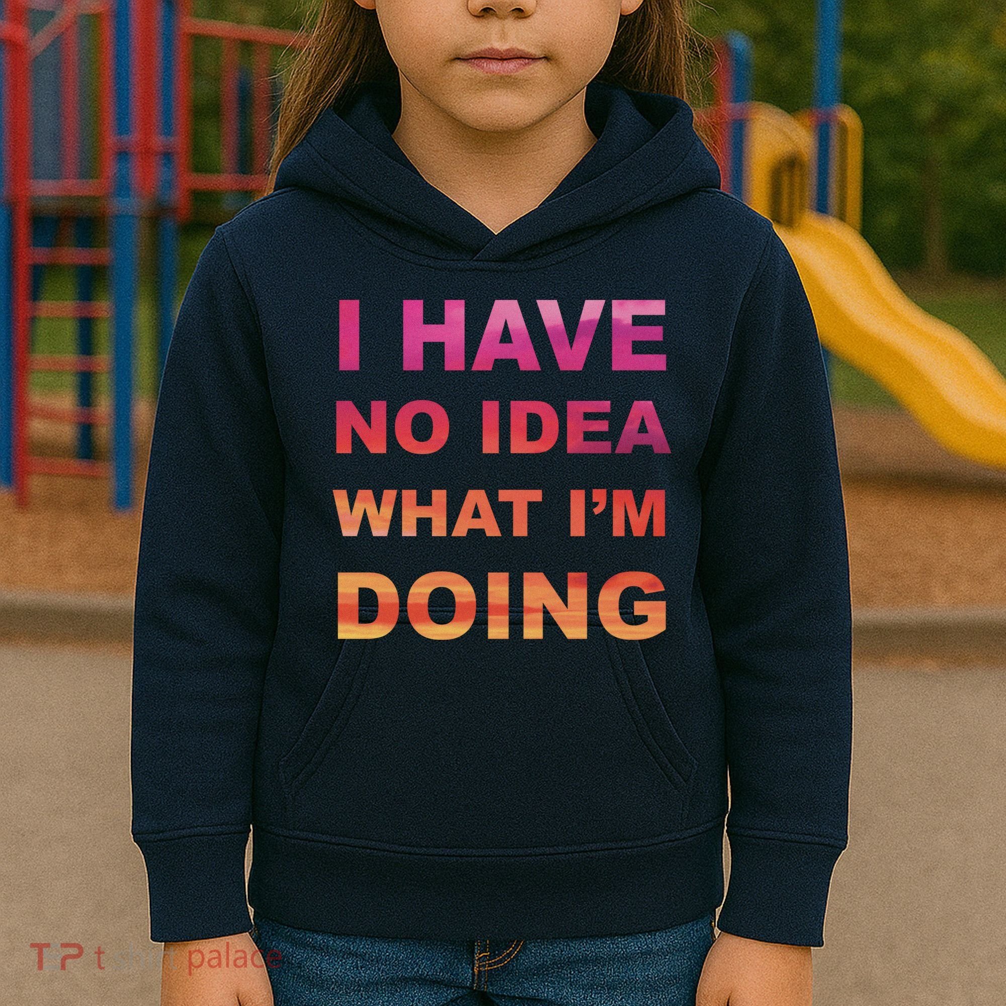 I Have No Idea What I'm Doing Kids Hoodie