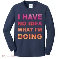 I Have No Idea What I'm Doing Kids Long Sleeve Shirt thumb 0