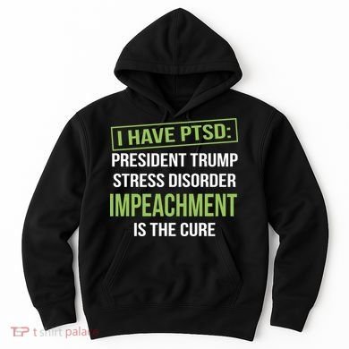 I Have PTSD President Trump Stress Disorder Hoodie