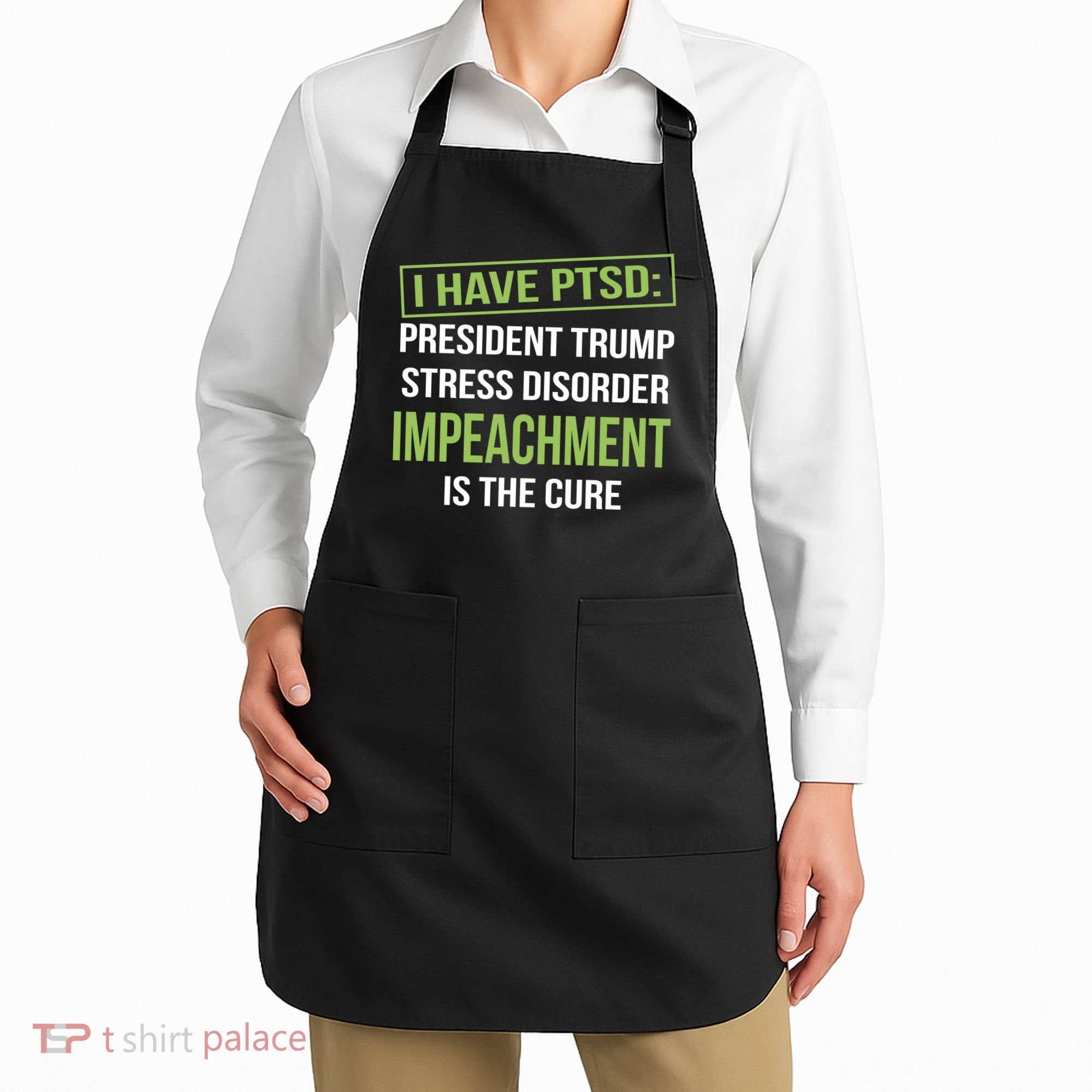I Have PTSD President Trump Stress Disorder Apron