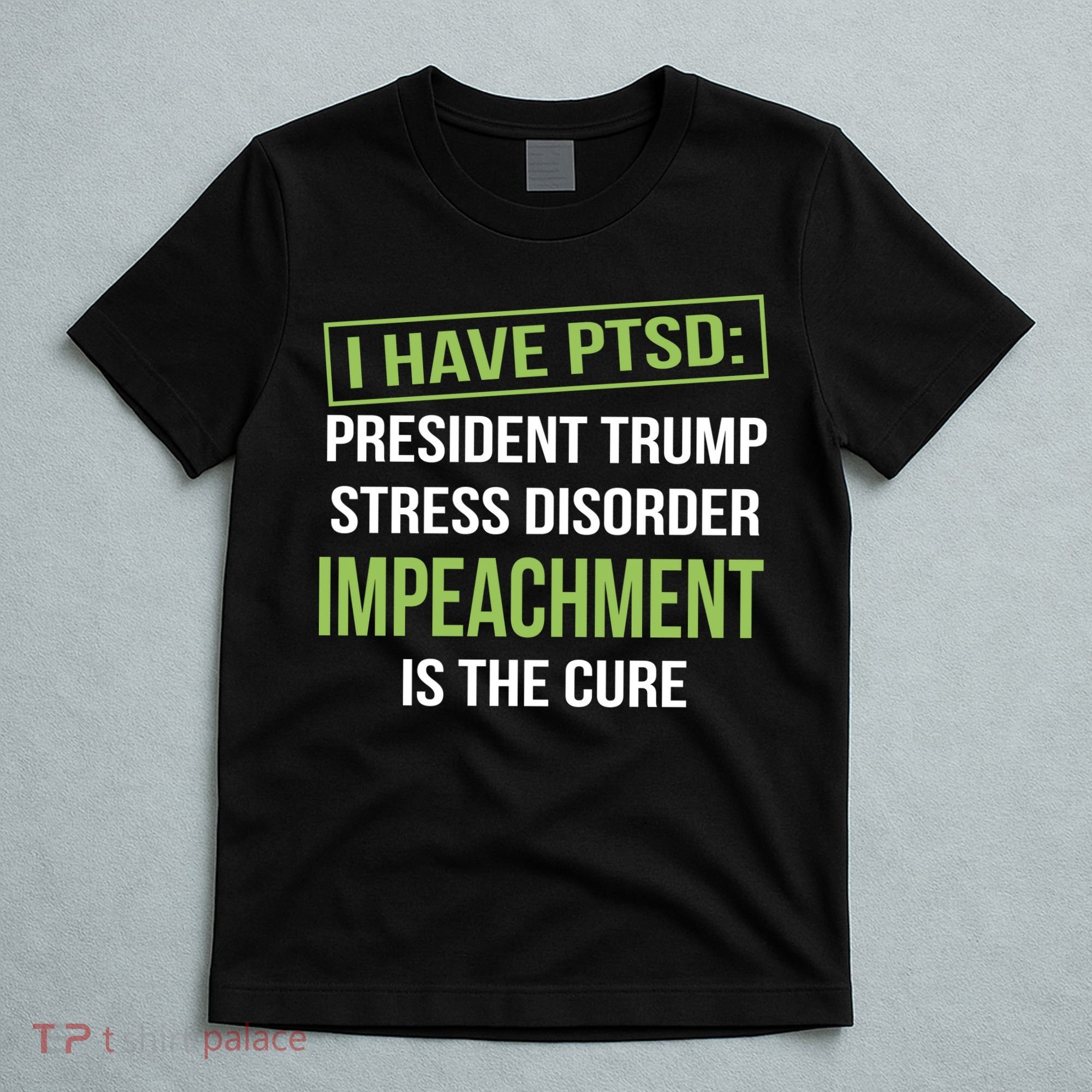 I Have PTSD President Trump Stress Disorder T-Shirt