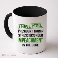 I Have PTSD President Trump Stress Disorder Coffee Mug thumb 0