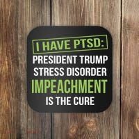 I Have PTSD President Trump Stress Disorder Coaster thumb 0