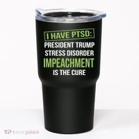 I Have PTSD President Trump Stress Disorder Tumbler thumb 0