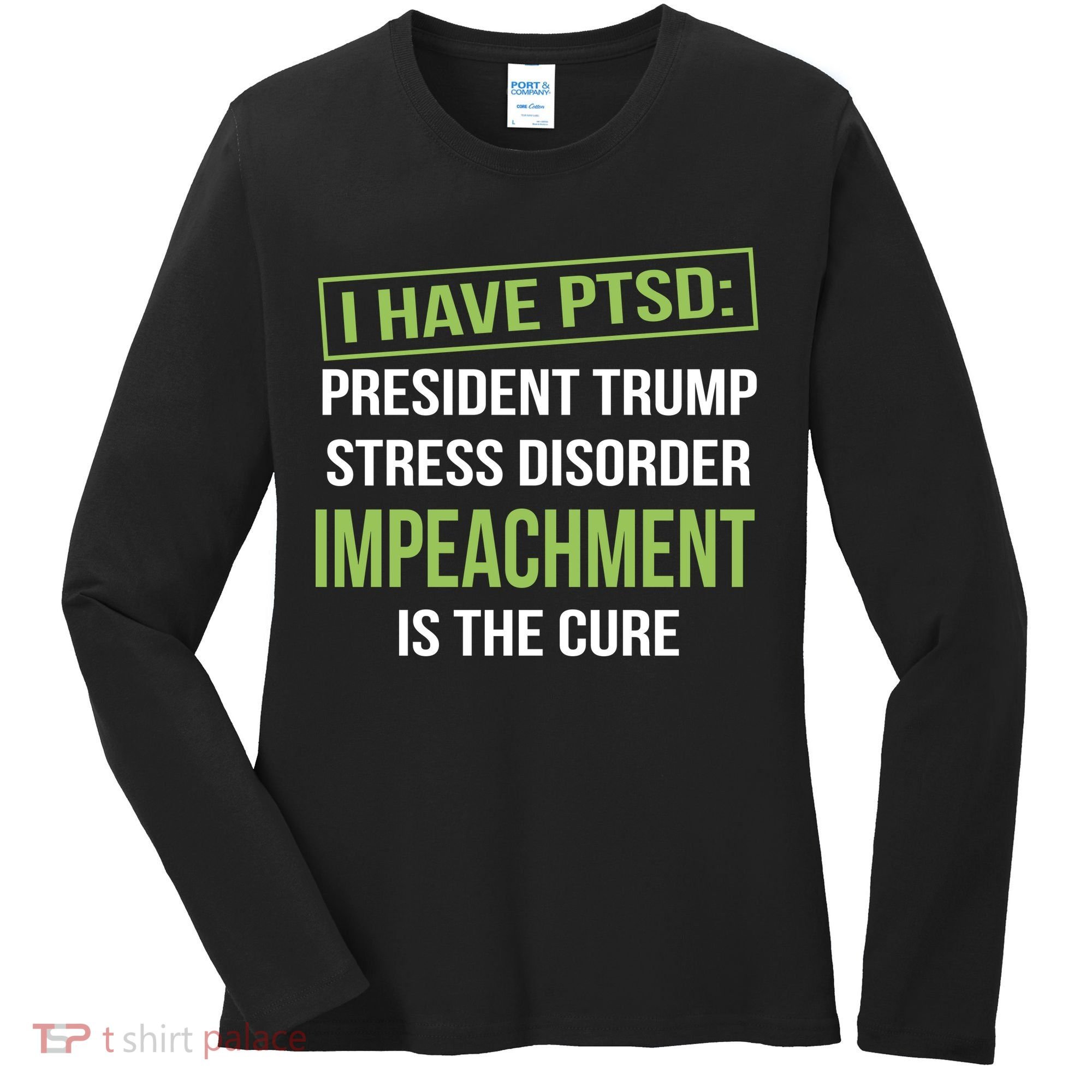I Have PTSD President Trump Stress Disorder Women's Long Sleeve Shirt