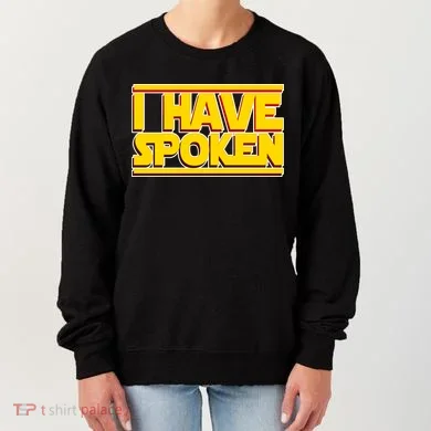 I Have Spoken Women's Sweatshirt