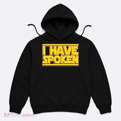 I Have Spoken Hoodie