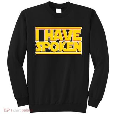 I Have Spoken Sweatshirt