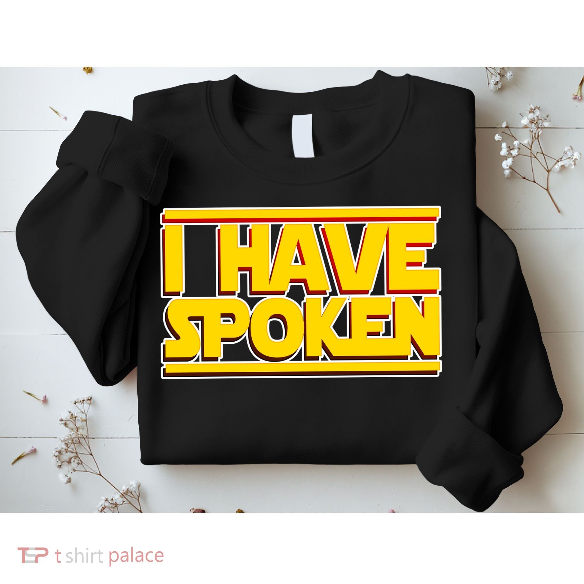 I Have Spoken Sweatshirt