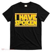 I Have Spoken T-Shirt thumb 0