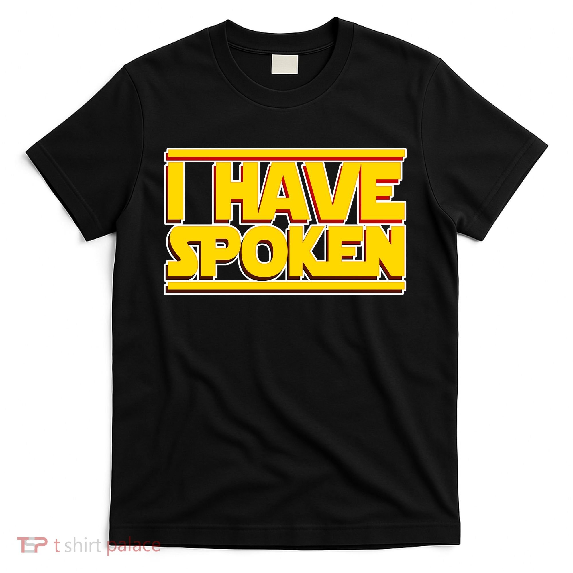 I Have Spoken T-Shirt