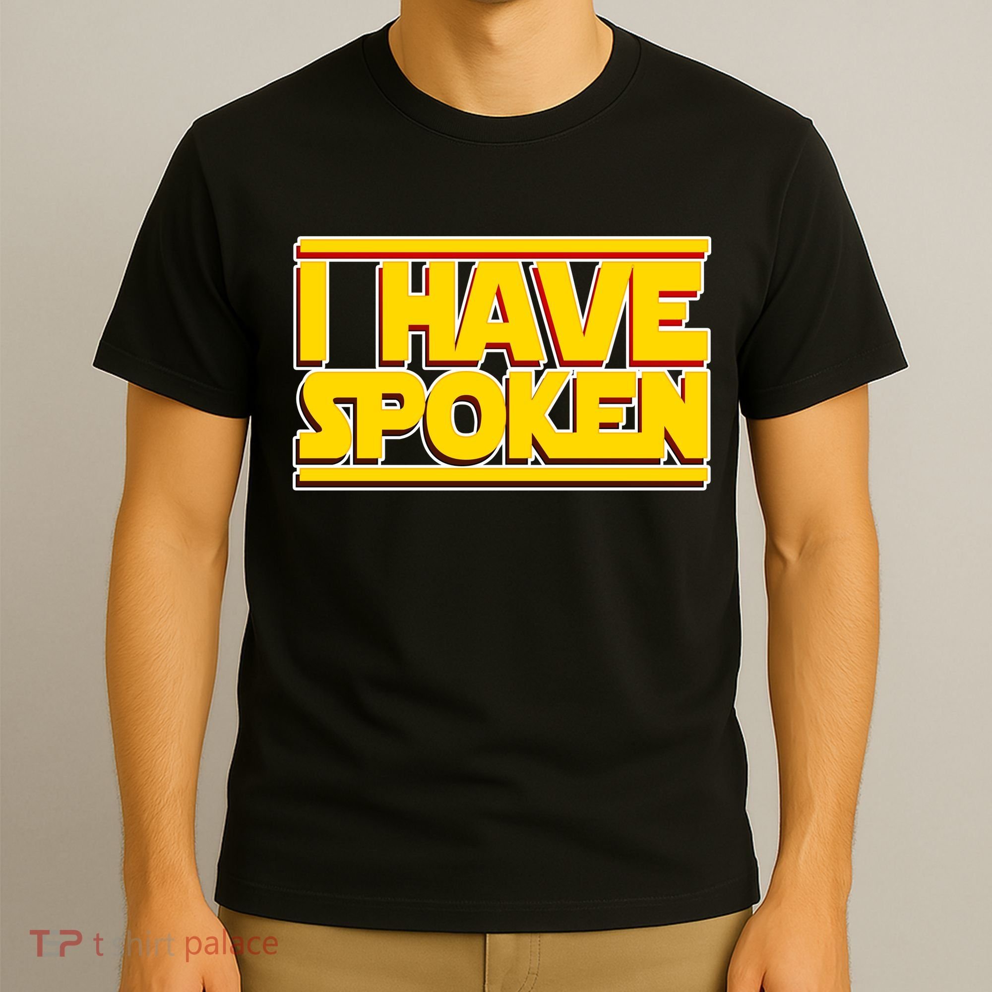 I Have Spoken T-Shirt