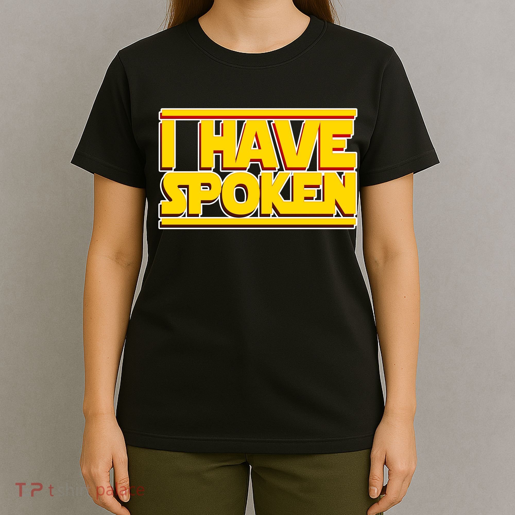 I Have Spoken T-Shirt