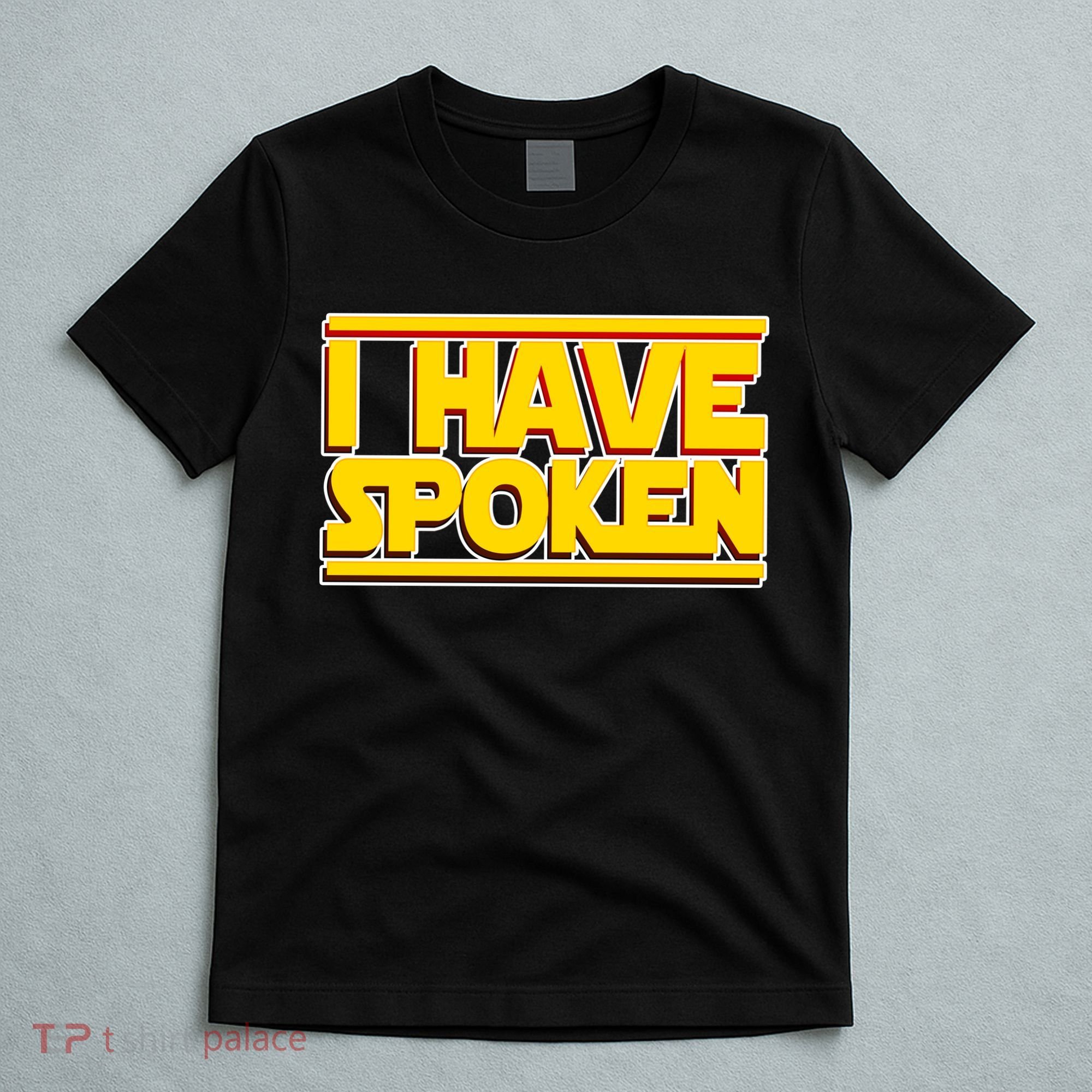 I Have Spoken T-Shirt