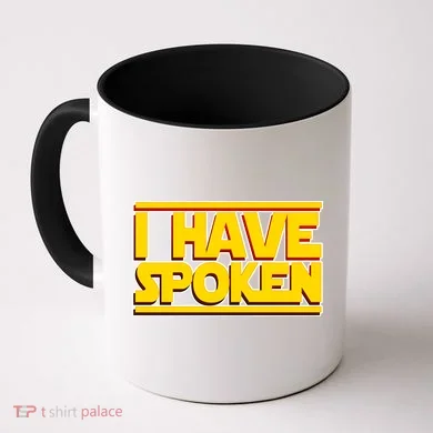I Have Spoken Coffee Mug
