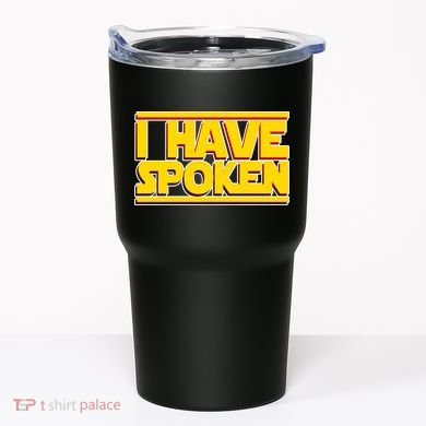 I Have Spoken Tumbler