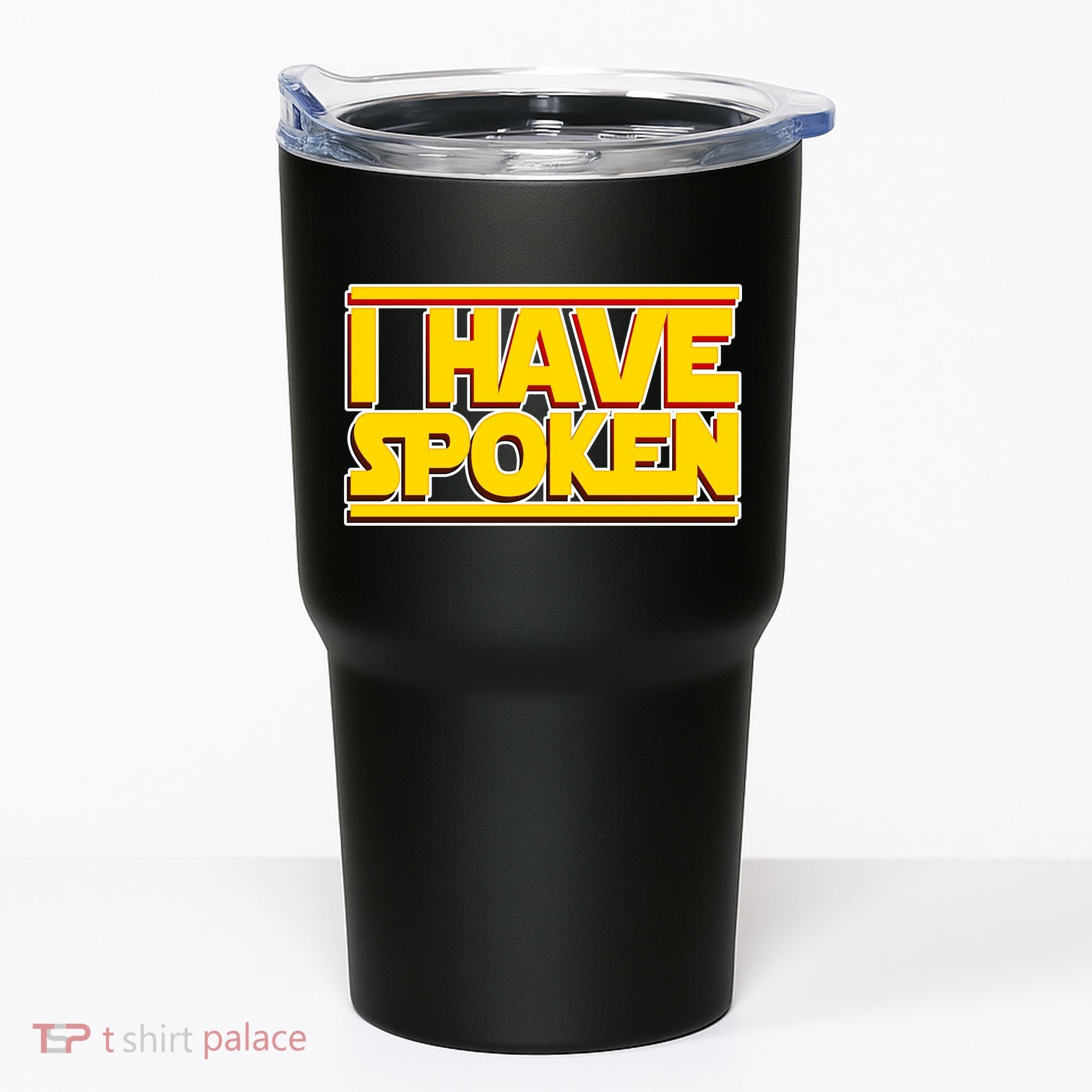 I Have Spoken Tumbler
