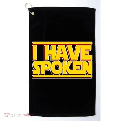 I Have Spoken Golf Towel