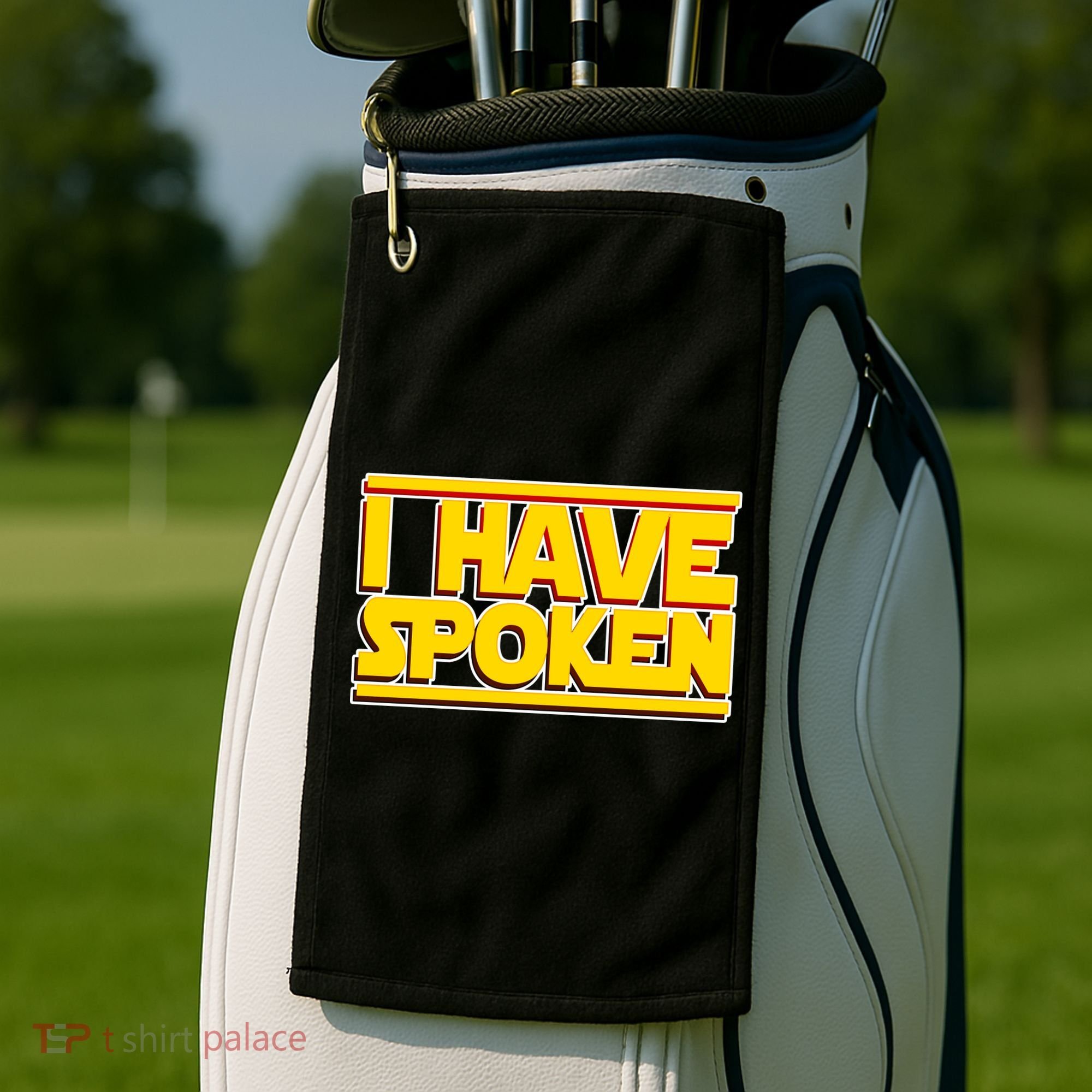 I Have Spoken Golf Towel