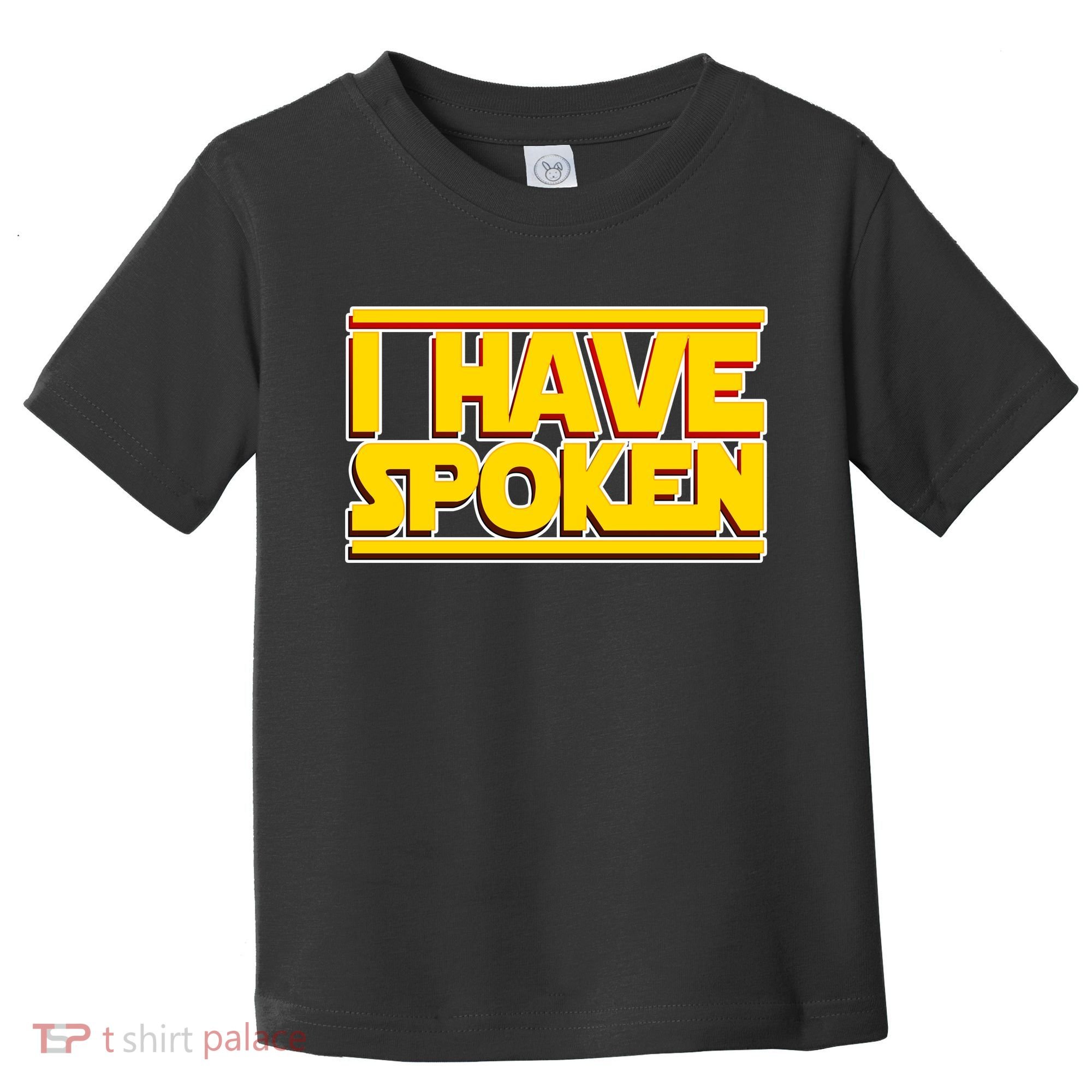 I Have Spoken Toddler T-Shirt