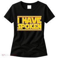 I Have Spoken Women's T-Shirt thumb 0