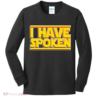 I Have Spoken Kids Long Sleeve Shirt
