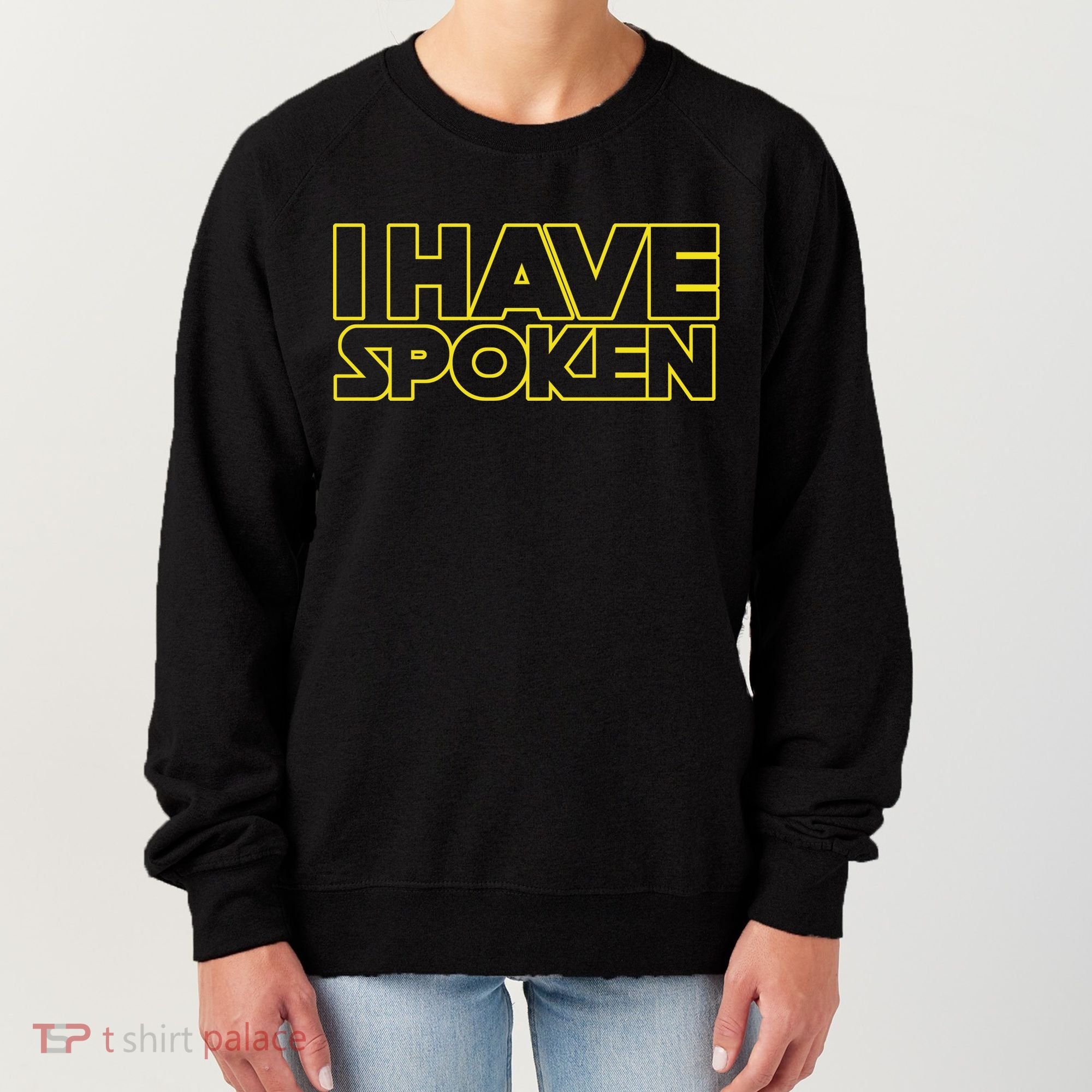 I Have Spoken Movie Slogan Women's Sweatshirt